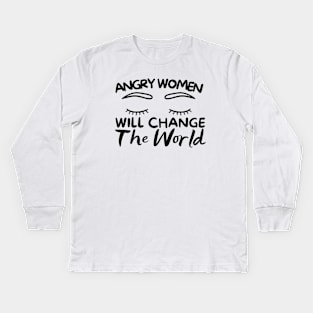 Angry Women Will Change The World Eyes Design Kids Long Sleeve T-Shirt